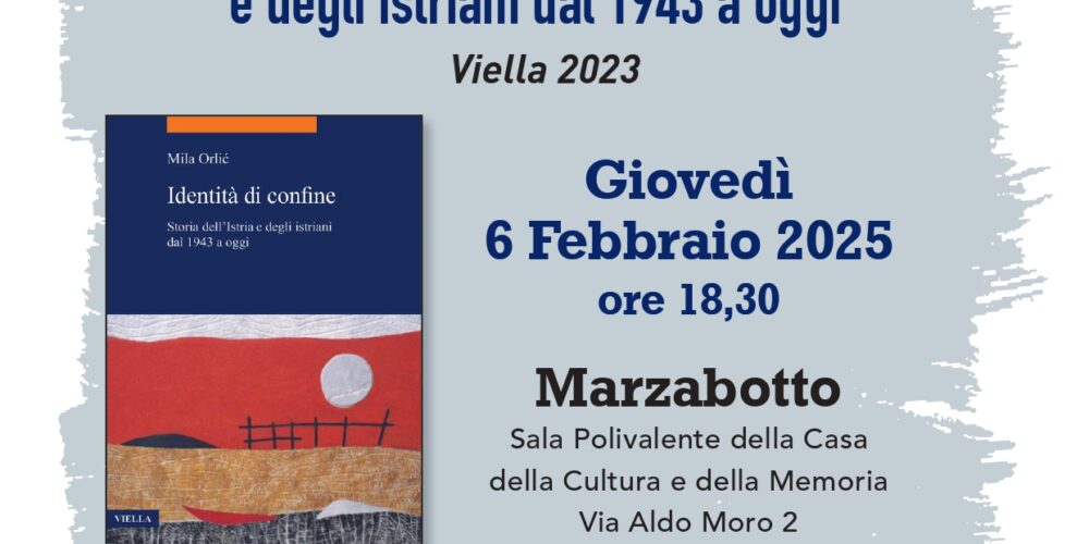 Identità di confine. Storia dell’Istria e degli istriani dal 1943 a oggi